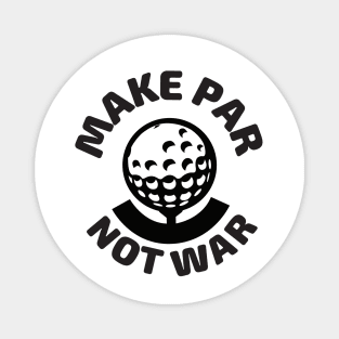 Make Par Not War Magnet